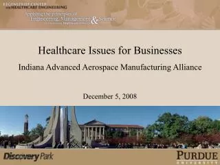 Healthcare Issues for Businesses Indiana Advanced Aerospace Manufacturing Alliance December 5, 2008