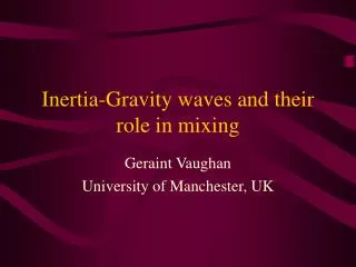 Inertia-Gravity waves and their role in mixing