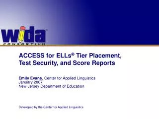 ACCESS for ELLs ® Tier Placement, Test Security, and Score Reports