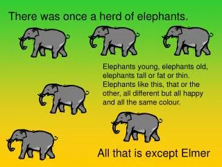 There was once a herd of elephants.