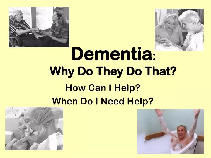 dementia why do they do that