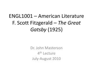 ENGL1001 – American Literature F. Scott Fitzgerald – The Great Gatsby (1925)
