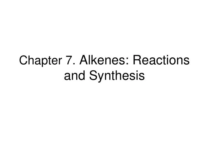 chapter 7 alkenes reactions and synthesis