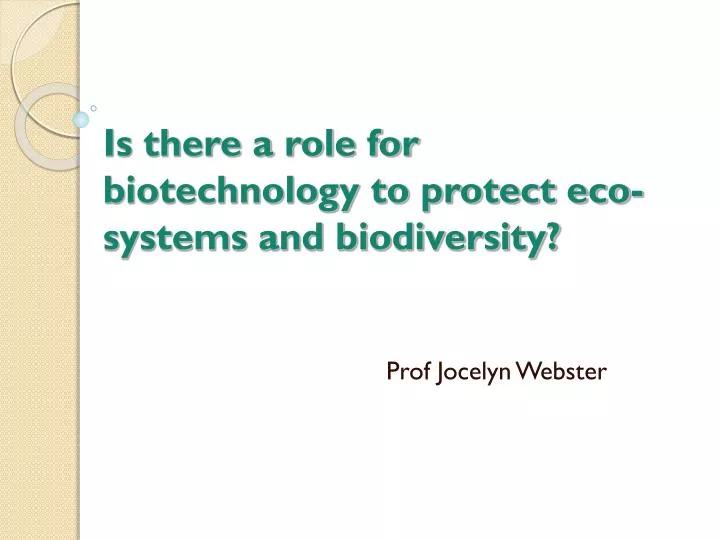 is there a role for biotechnology to protect eco systems and biodiversity