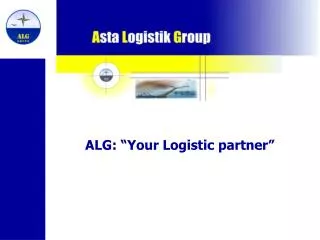ALG: “Your Logistic partner”