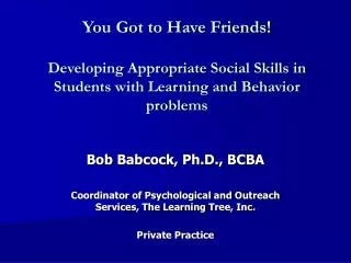 You Got to Have Friends! Developing Appropriate Social Skills in Students with Learning and Behavior problems