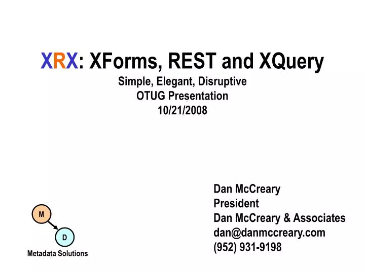 x r x xforms rest and xquery simple elegant disruptive otug presentation 10 21 2008