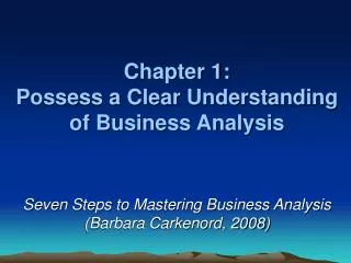 Chapter 1: Possess a Clear Understanding of Business Analysis