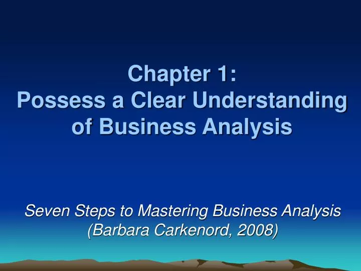 chapter 1 possess a clear understanding of business analysis