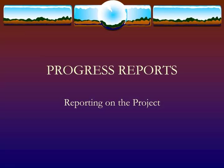 progress reports