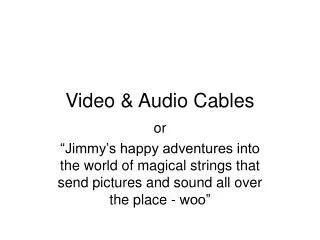 Video &amp; Audio Cables