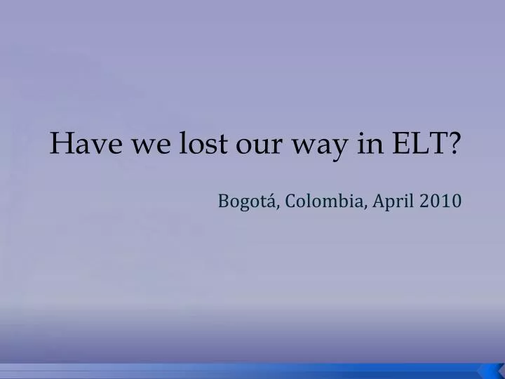 have we lost our way in elt