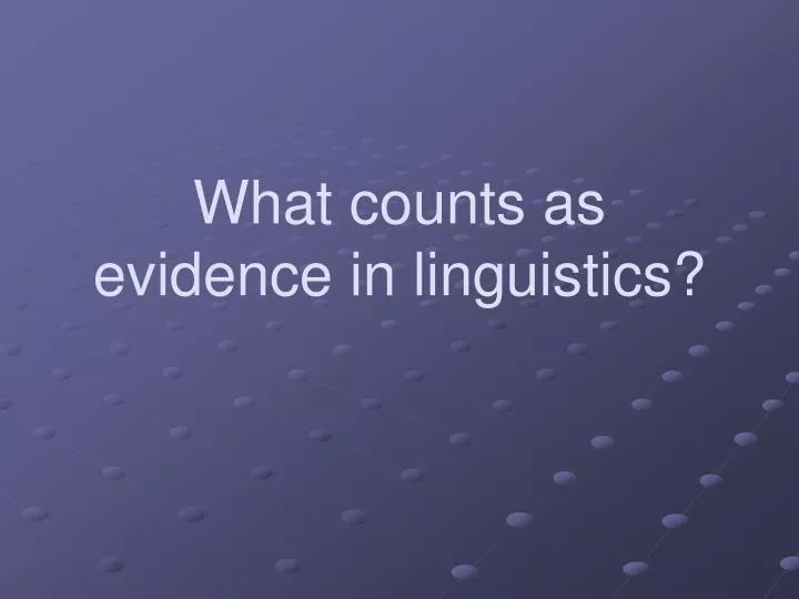 what counts as evidence in linguistics