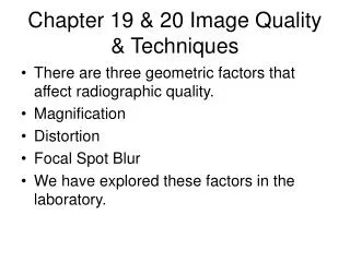 Chapter 19 &amp; 20 Image Quality &amp; Techniques