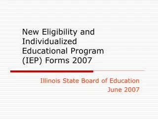 New Eligibility and Individualized Educational Program (IEP) Forms 2007