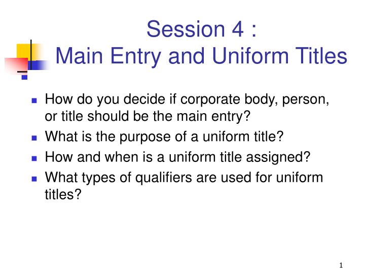 session 4 main entry and uniform titles