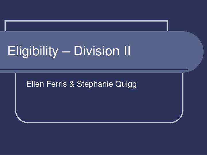 eligibility division ii