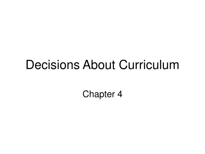 decisions about curriculum