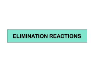 ELIMINATION REACTIONS