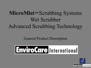 MicroMist TM Scrubbing Systems Wet Scrubber Advanced Scrubbing Technology General Product Description