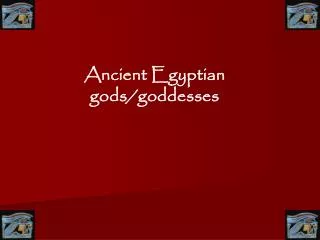 Ancient Egyptian gods/goddesses