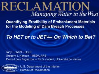 Quantifying Erodibility of Embankment Materials for the Modeling of Dam Breach Processes To HET or to JET — On Which t