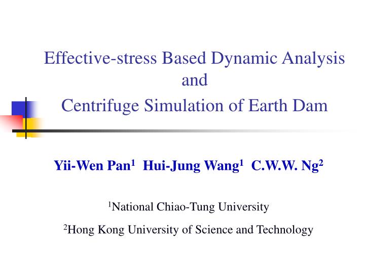 effective stress based dynamic analysis and c entrifuge simulation of earth dam