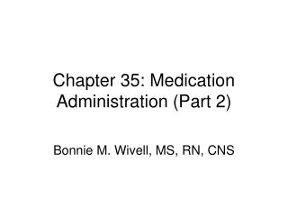 Chapter 35: Medication Administration (Part 2)