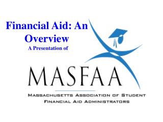 Financial Aid: An Overview A Presentation of
