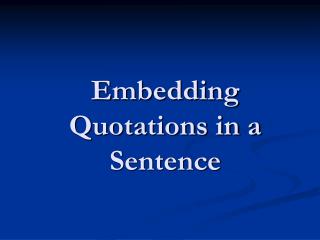 Embedding Quotations in a Sentence