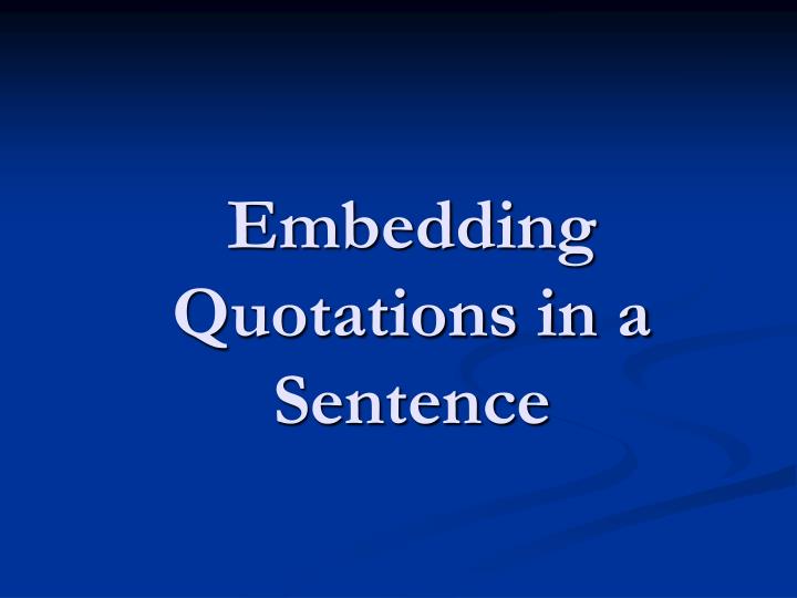 embedding quotations in a sentence