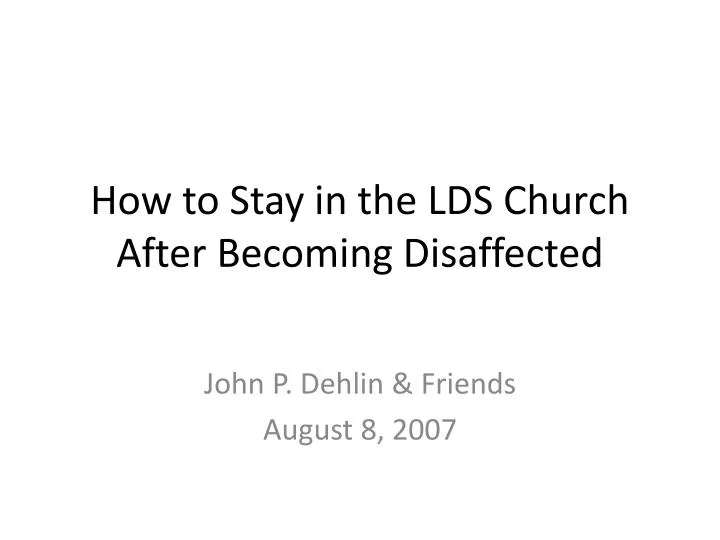 how to stay in the lds church after becoming disaffected