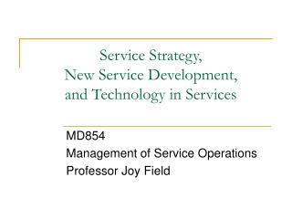 Service Strategy, New Service Development, and Technology in Services