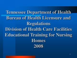 Tennessee Department of Health Bureau of Health Licensure and Regulations Division of Health Care Facilities Educational