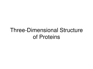 Three-Dimensional Structure of Proteins