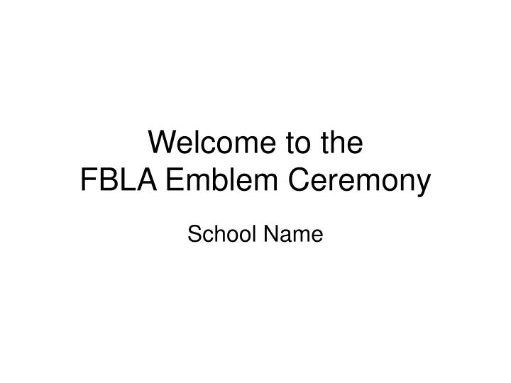 welcome to the fbla emblem ceremony