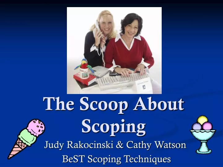 the scoop about scoping