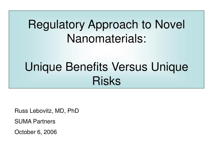 regulatory approach to novel nanomaterials unique benefits versus unique risks