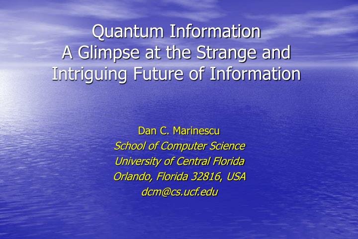quantum information a glimpse at the strange and intriguing future of information