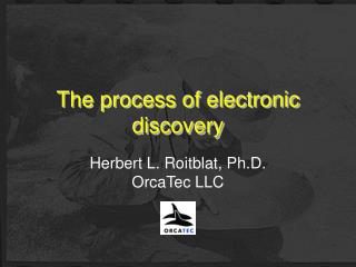 The process of electronic discovery