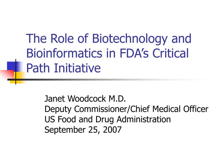 the role of biotechnology and bioinformatics in fda s critical path initiative
