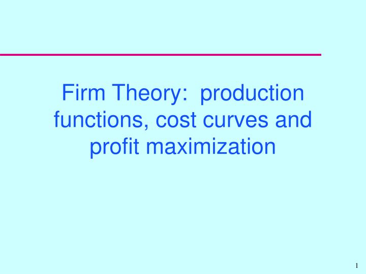 firm theory production functions cost curves and profit maximization