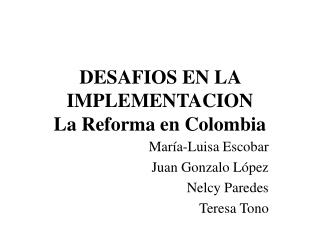 DESAFIOS EN LA IMPLEMENTACION La Reforma en Colombia