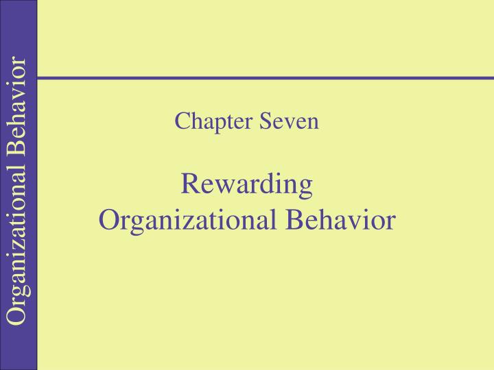 chapter seven rewarding organizational behavior