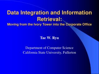 Data Integration and Information Retrieval: Moving from the Ivory Tower into the Corporate Office