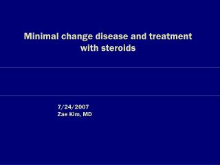 Minimal change disease and treatment with steroids