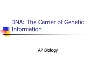 DNA: The Carrier of Genetic Information