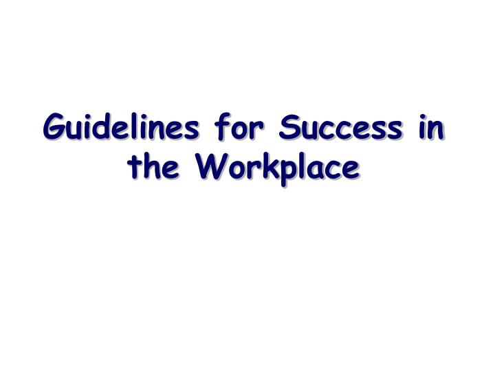 guidelines for success in the workplace