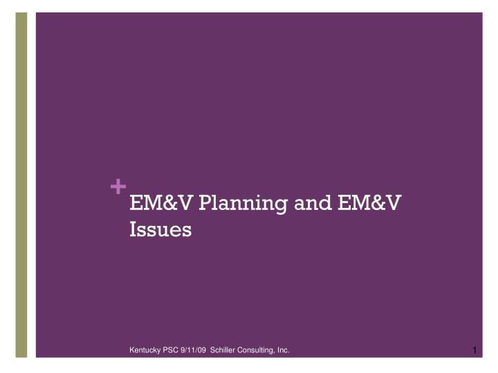 em v planning and em v issues