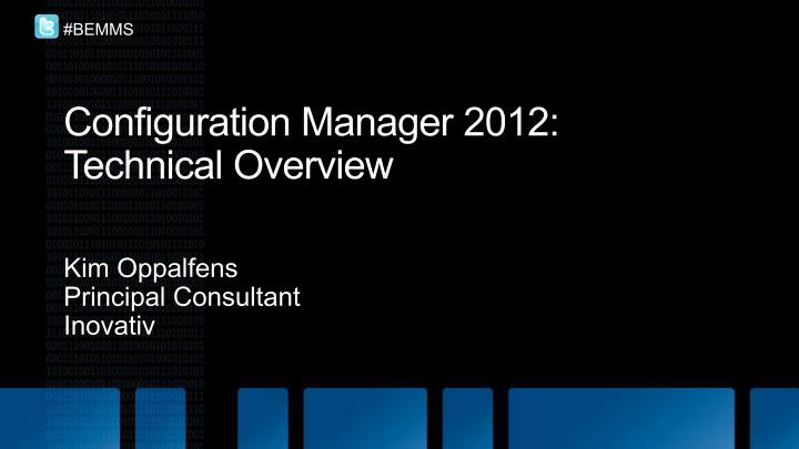 configuration manager 2012 technical overview
